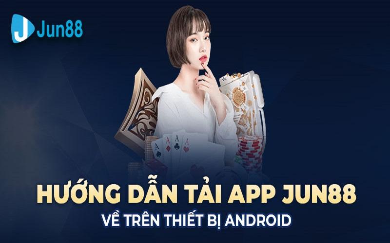 Tải app Jun88 cho hệ điều hành Android